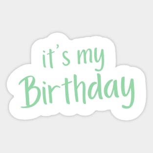 It's My Birthday. Happy Birthday to Me. Green Sticker